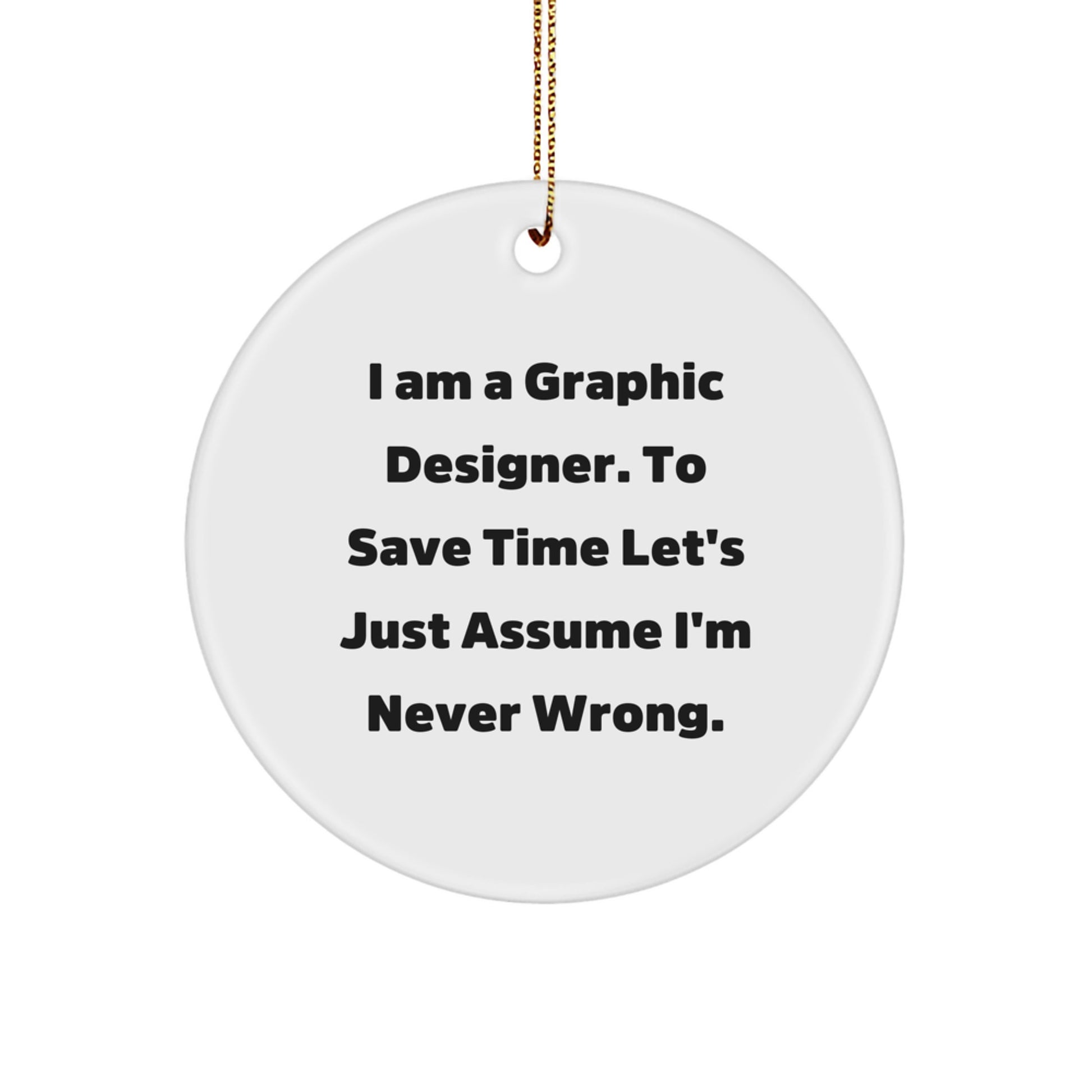 Funny Graphic Designer Quote Gifts from Friends to Family - Christmas Unique Circle Ornament with Sublimation Print, White Color, MDF Material - Image 1