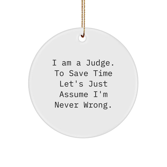 Funny Judge Gifts for Men Circle Ornament, I Am A Judge Inspirational Quote, Christmas Unique Gifts from Friends - Image 1