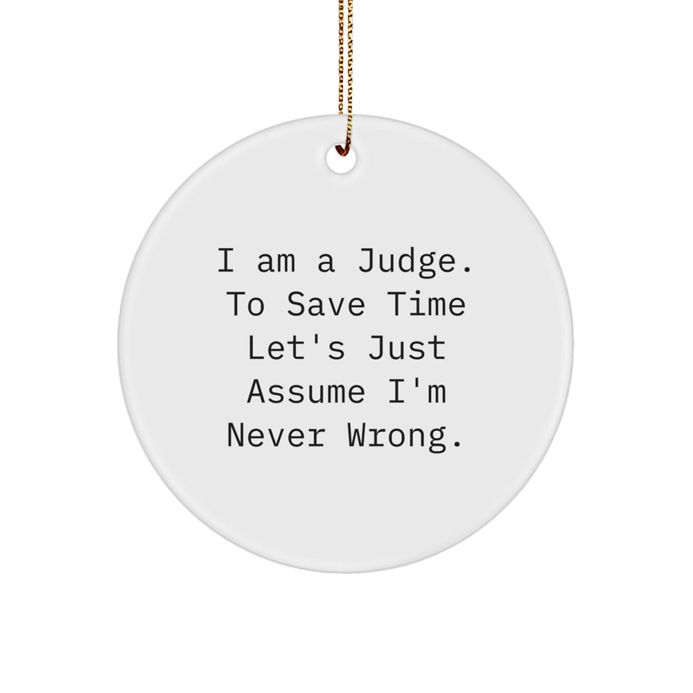 Funny Judge Gifts for Men Circle Ornament, I Am A Judge Inspirational Quote, Christmas Unique Gifts from Friends - Image 1
