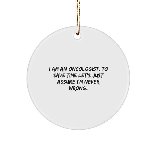 Funny Oncologist Gifts for Men - 'I Am An Oncologist' Christmas Circle Ornament, White - Gifts from Friends, Family, Coworkers - Image 1