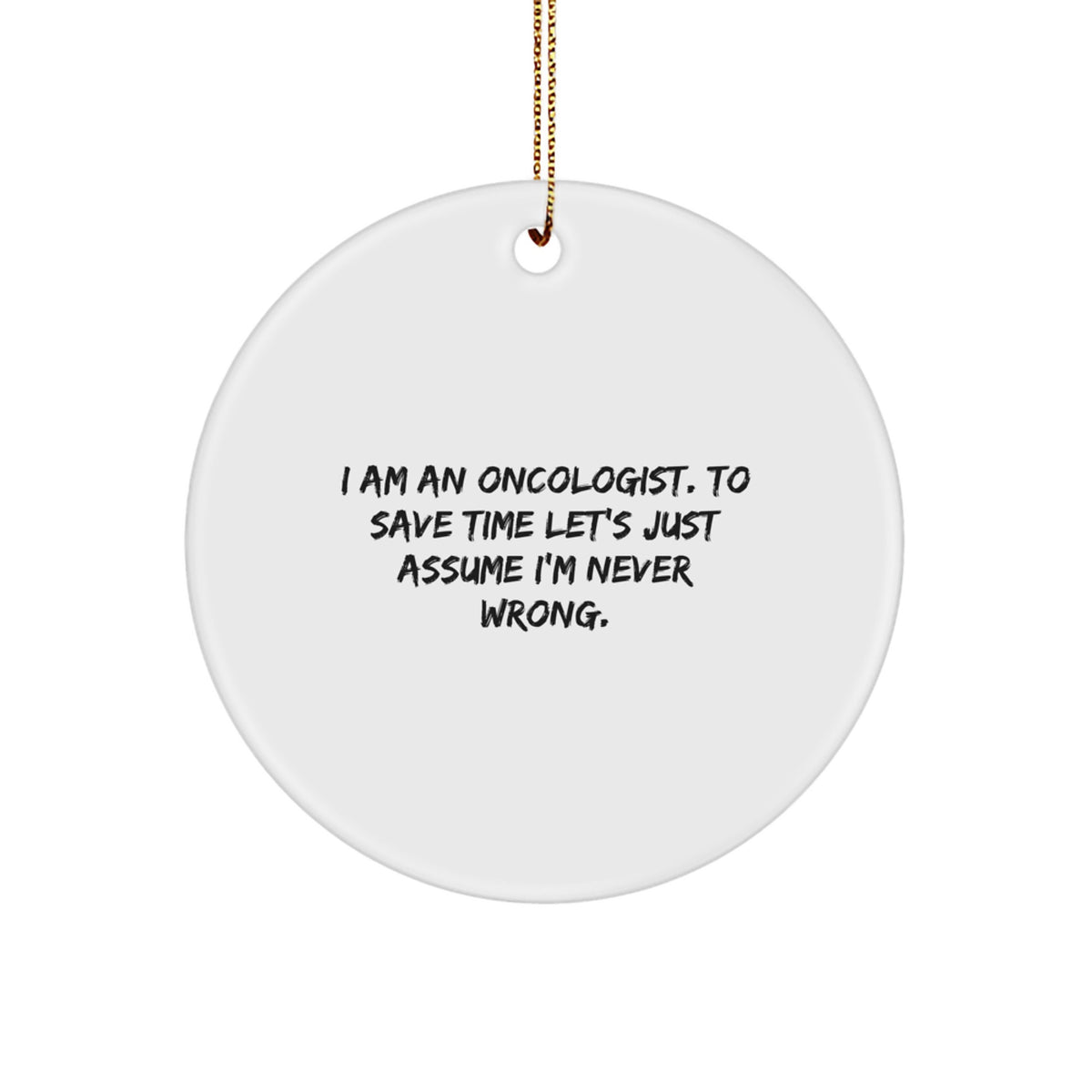 Funny Oncologist Gifts for Men - 'I Am An Oncologist' Christmas Circle Ornament, White - Gifts from Friends, Family, Coworkers - Image 1