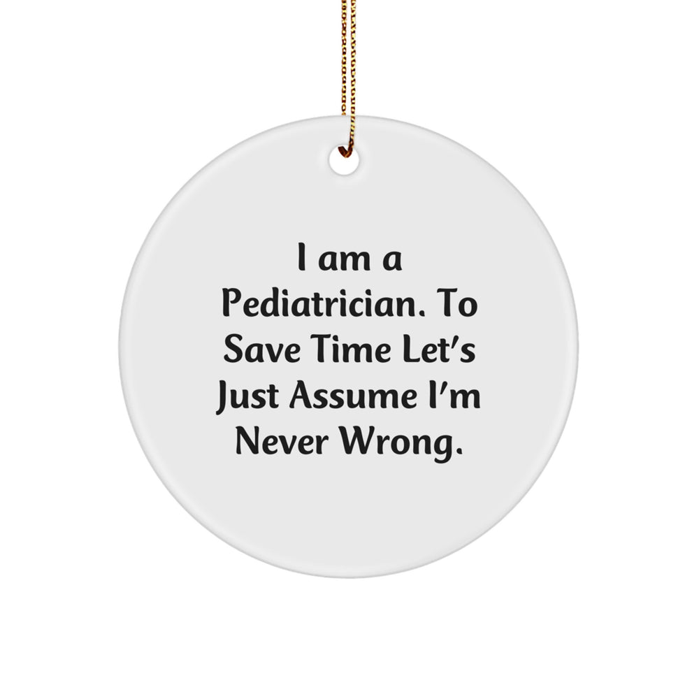 Funny Pediatrician Gifts from Friends for Pediatrician Christmas Unique Circle Ornament, I Am A Pediatrician Gifts - Image 1