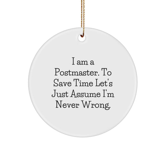 Funny Postmaster Gifts from Friends, Circle Ornament, I'm Never Wrong Quote, Christmas Unique - Image 1