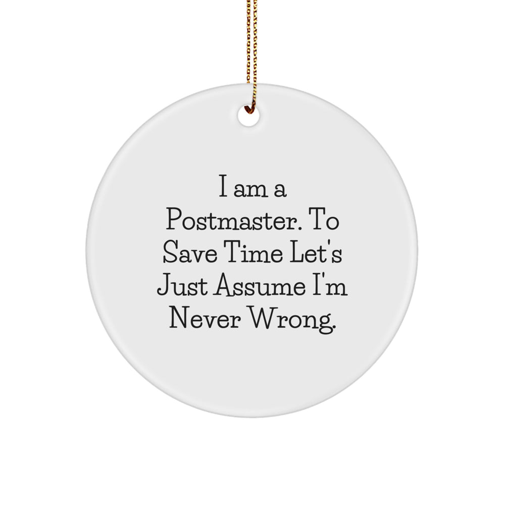 Funny Postmaster Gifts from Friends, Circle Ornament, I'm Never Wrong Quote, Christmas Unique - Image 1