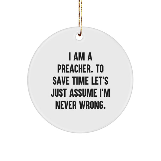 Funny Christmas Unique Gifts for Preacher, Circle Ornament, 'I'm Never Wrong' Preacher Decor, Gifts from Friends to Preachermen - Image 1