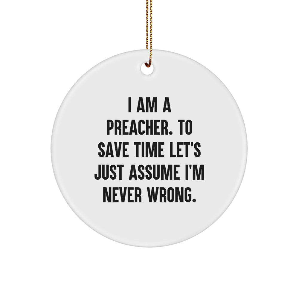 Funny Christmas Unique Gifts for Preacher, Circle Ornament, 'I'm Never Wrong' Preacher Decor, Gifts from Friends to Preachermen - Image 1