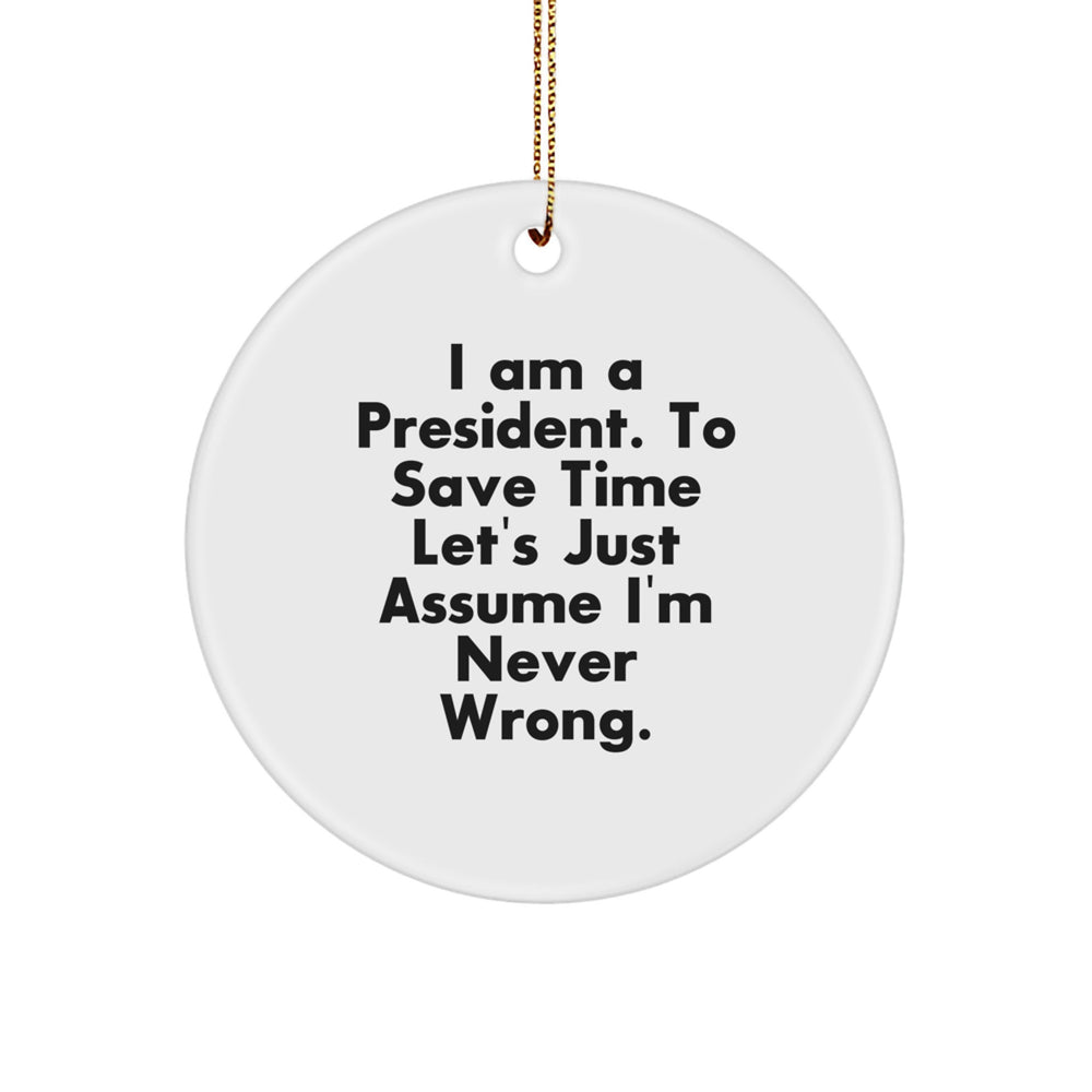 Funny President Gifts for Men Presidents - President Circle Ornament, 'I Am A President', Unique Christmas Decorations, Gifts from Friends, Family, Coworkers - Image 1