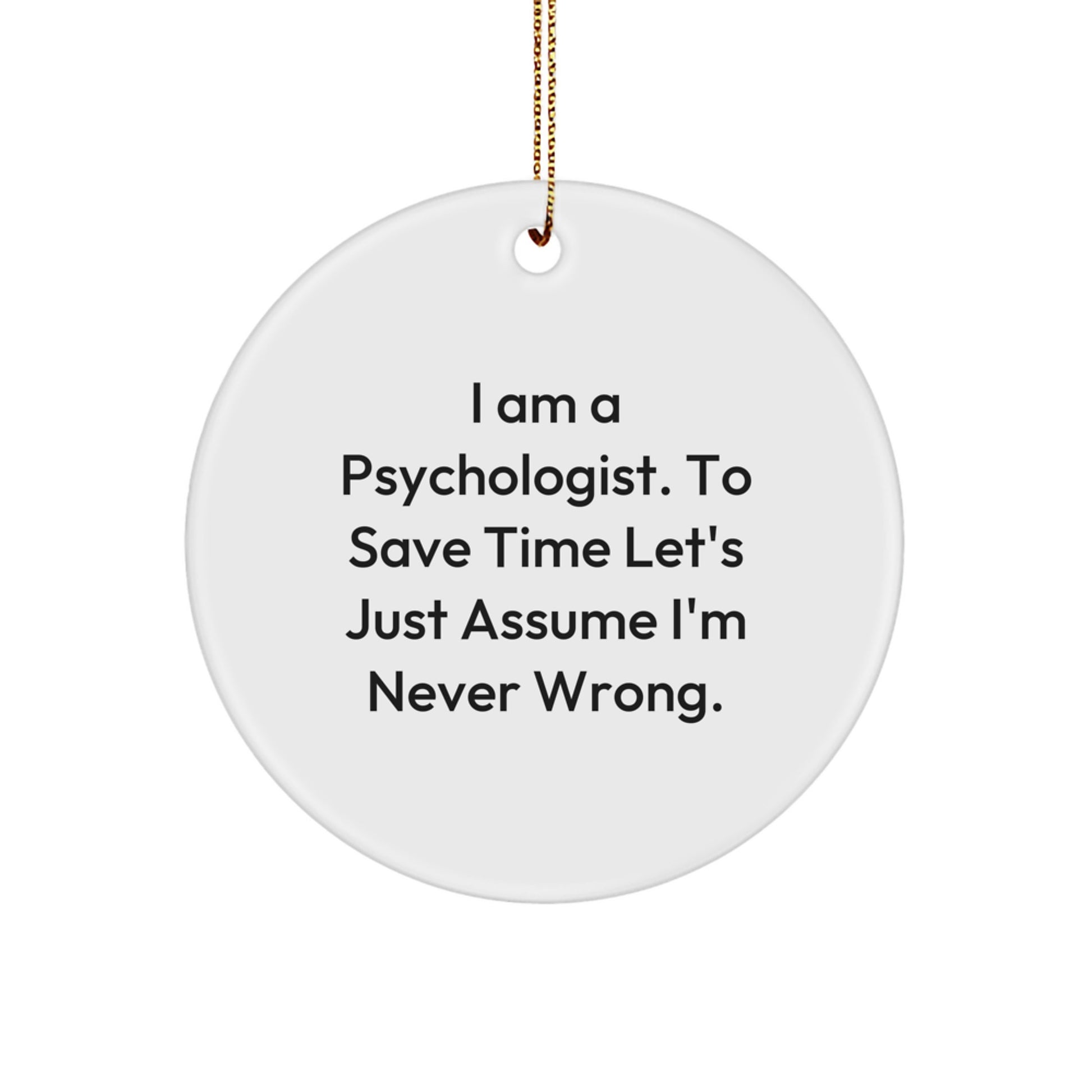 Funny Psychologist Gifts from Men, Women, or Friends - 'I Am A Psychologist' Circle Ornament for Christmas Unique Gifts - Image 1