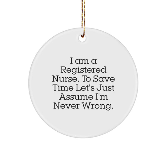 Funny Registered Nurse Gifts for Her, Sarcastic Quote - I'm Never Wrong Ornament, Circle Ornament for Christmas Unique Presents - Image 1