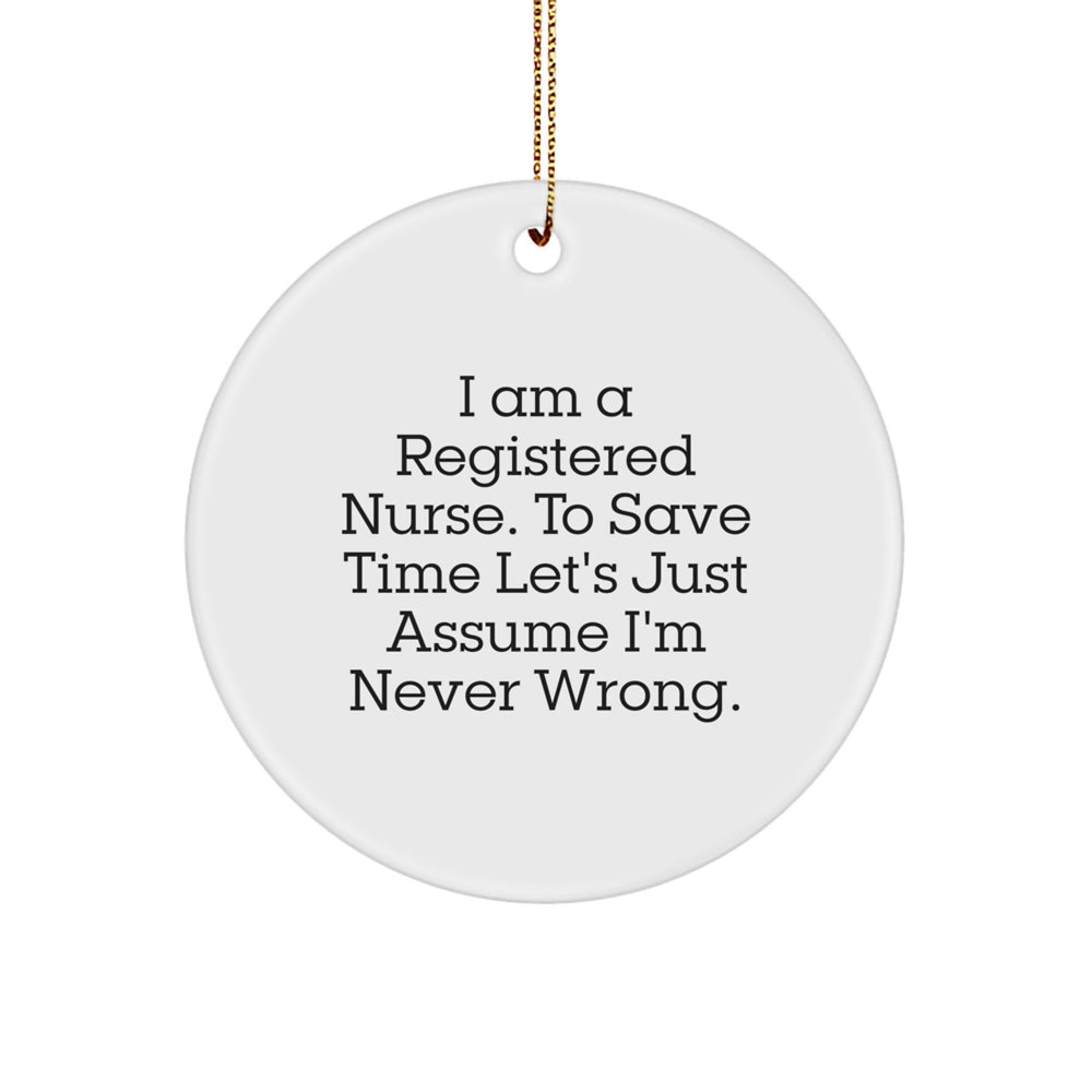 Funny Registered Nurse Gifts for Her, Sarcastic Quote - I'm Never Wrong Ornament, Circle Ornament for Christmas Unique Presents - Image 1