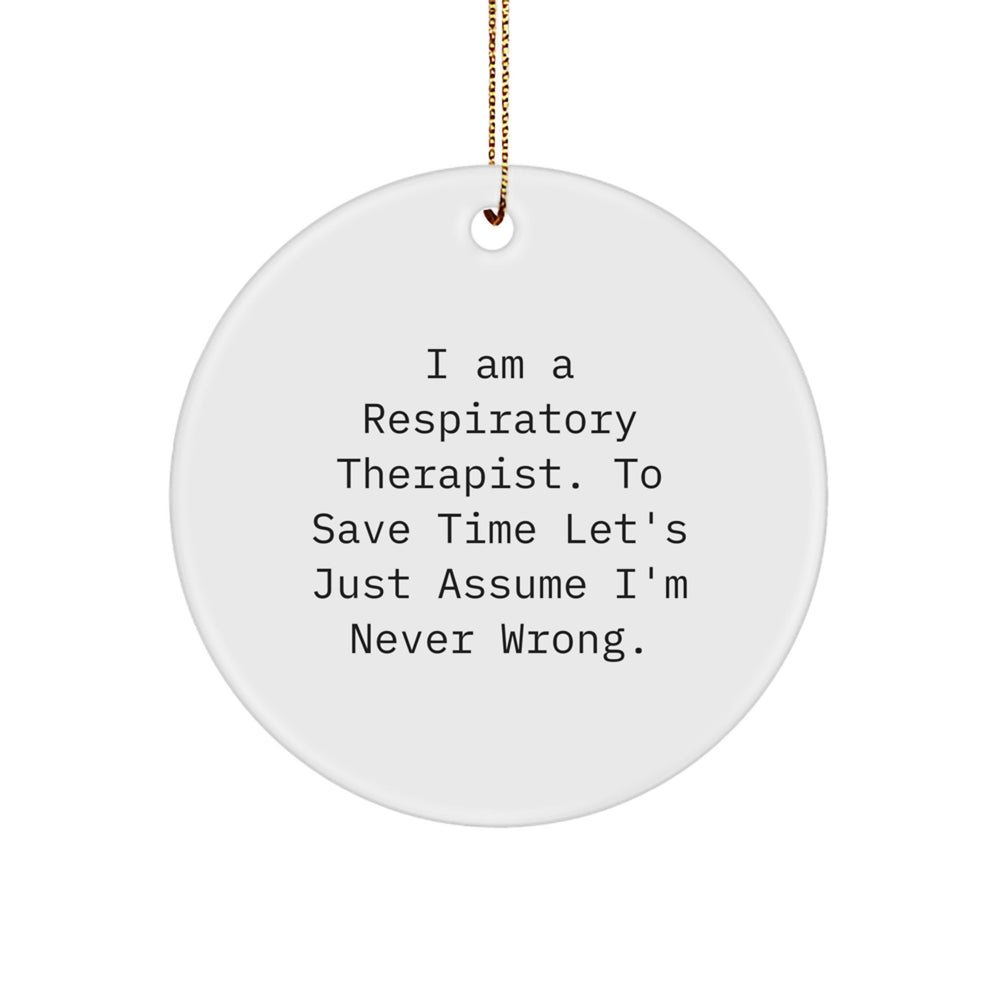 Funny Respiratory Therapist Gifts from Friends for Christmas Unique Circle Ornament, 'I'm Never Wrong', Inspirational Quote, Christmas Memorable Presents for Respiratory Therapist - Image 1