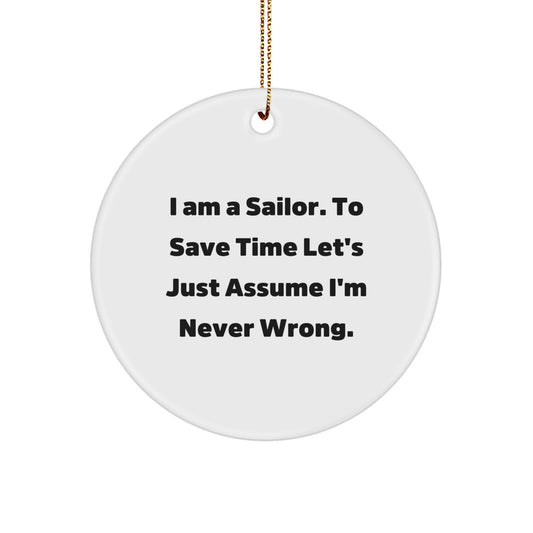 Funny Sailor Gifts from Friends, Unique Christmas Circle Ornament for Sailor Men, I Am Never Wrong Quote Decoration - Image 1