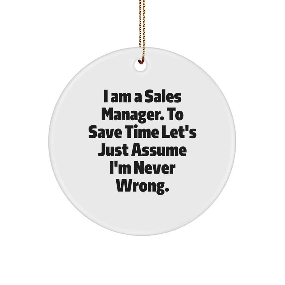 Funny Sales Manager Gifts for Men Women Friends Coworkers - 'I'm Never Wrong' Circle Ornament, Christmas Unique Gifts from Family - Image 1