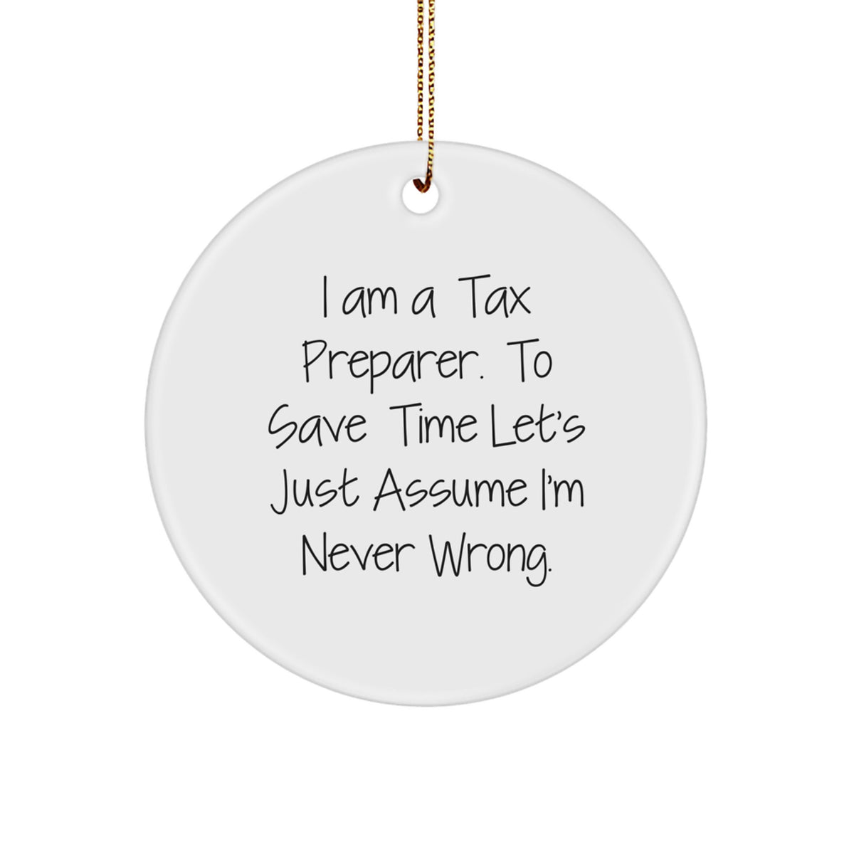 Tax Preparer Humor Gifts, Funny Circle Ornament, 'I'm Never Wrong' Christmas Unique Gifts for Tax Professionals from Friends - Image 1