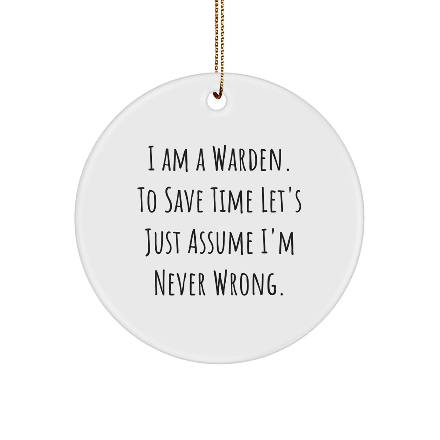 Funny Warden Gifts, Warden Circle Ornament for Men, Women, Friends, Coworkers, Family - Christmas Unique Gifts from Friends, Family, Coworkers or Loved Ones with Humorous Quote - Image 1