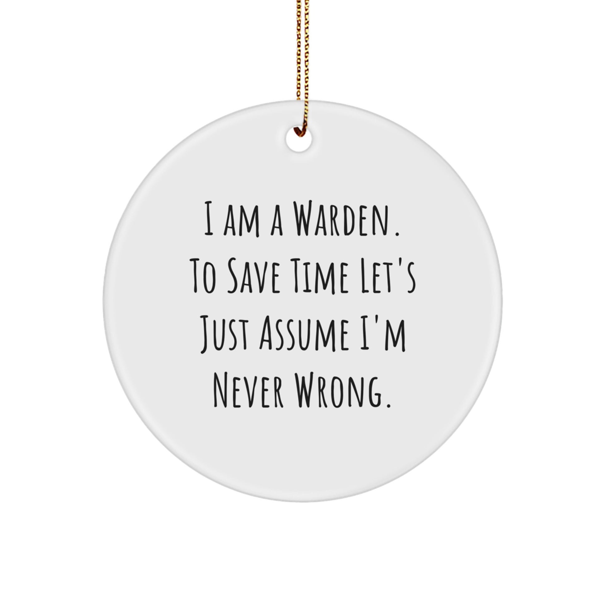 Funny Warden Gifts, Warden Circle Ornament for Men, Women, Friends, Coworkers, Family - Christmas Unique Gifts from Friends, Family, Coworkers or Loved Ones with Humorous Quote - Image 1