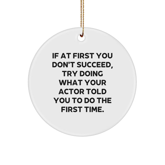 Funny Actor Gifts for Men - Circle Ornament with Quote, Gifts from Friends and Family at Christmas Time - Image 1