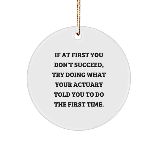 Funny Actuary Gifts for Him Circle Ornament from Friends, Inspirational Quote on Christmas Unique Gifts for Men, White Circle Shaped MDF with Gold Cord - Image 1
