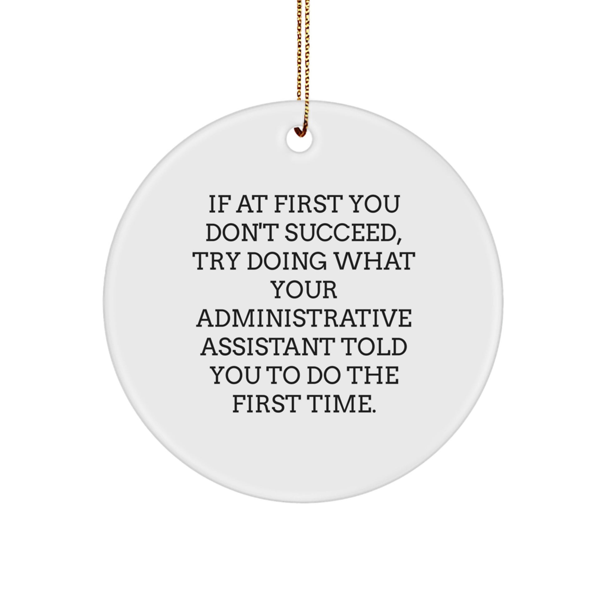 Funny Administrative Assistant Gifts from Friends - Circle Christmas Ornament with Inspirational Quote - Image 1