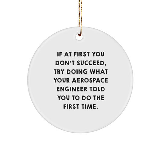 Funny Aerospace Engineer Gifts from Friends, Christmas Unique Ornament for Aerospace Engineer, Humorous Quote Circle Ornament for Aerospace Engineer - Image 1