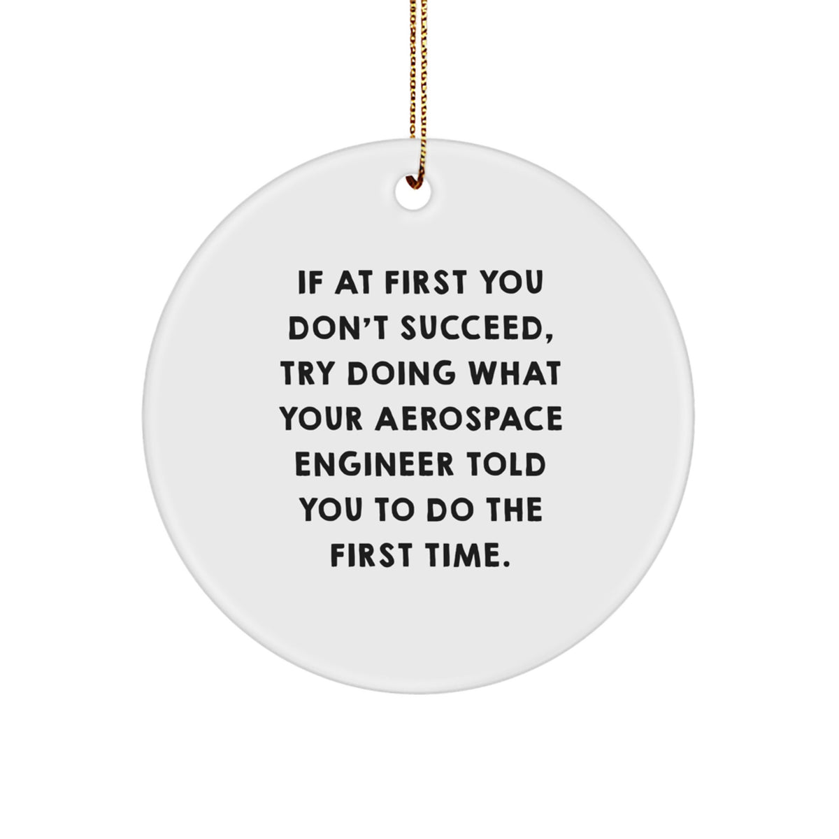 Funny Aerospace Engineer Gifts from Friends, Christmas Unique Ornament for Aerospace Engineer, Humorous Quote Circle Ornament for Aerospace Engineer - Image 1