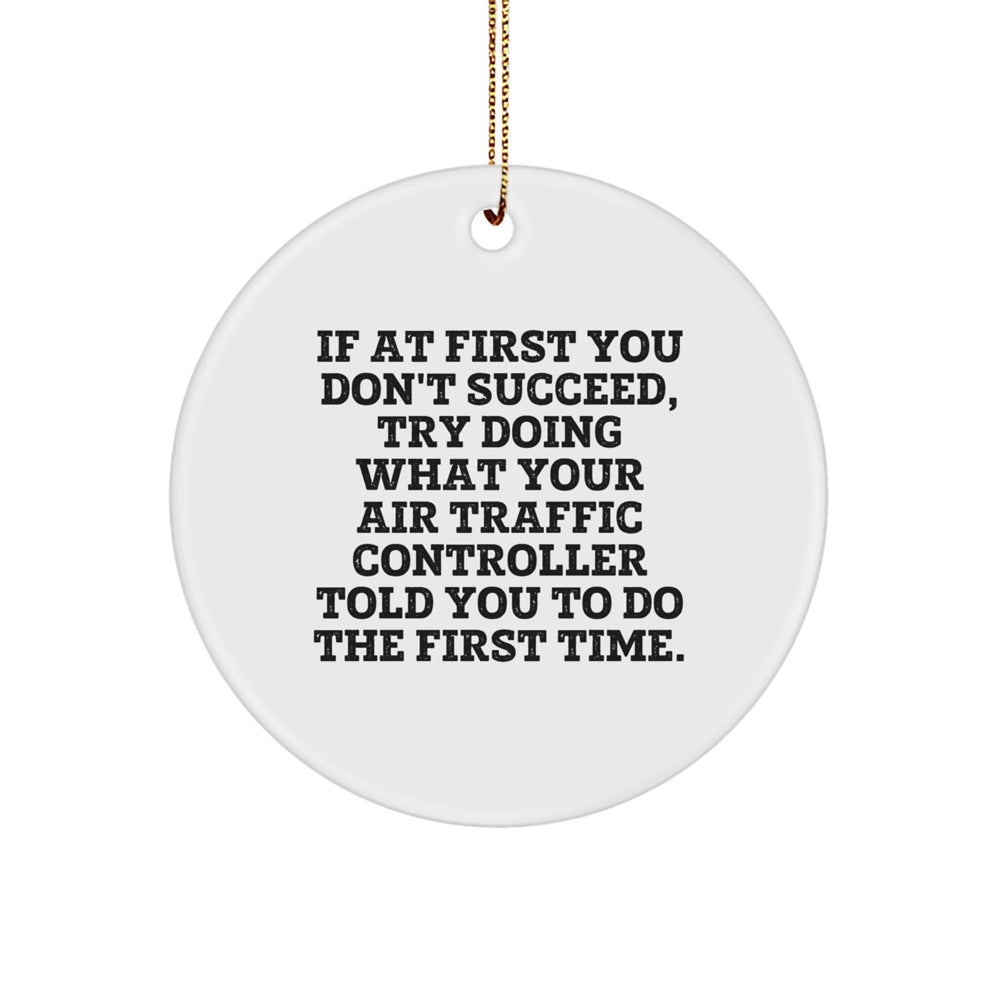 Funny Air Traffic Controller Christmas Unique Gifts from Friends Circle Ornament with Inspirational Quote - Image 1
