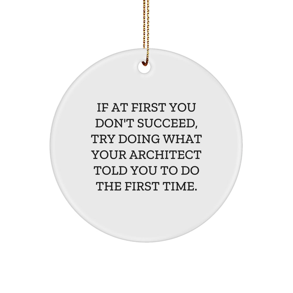 Funny Architect Christmas Circle Ornament Gifts from Men to Friends, Inspirational Quote for Architect Men, Unique Gifts for Architect Friends at Christmas - Image 1
