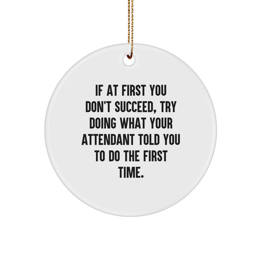 Funny Attendant Gift Ideas Christmas Circle Ornament, Gifts from Men to Women Attendants, Inspirational Quote, White Circle Shaped MDF with Gold Cord, Perfect for Attendant Friends - Image 1