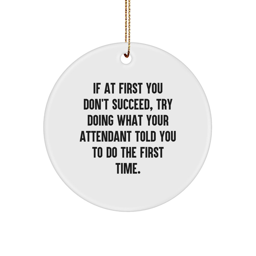 Funny Attendant Gift Ideas Christmas Circle Ornament, Gifts from Men to Women Attendants, Inspirational Quote, White Circle Shaped MDF with Gold Cord, Perfect for Attendant Friends - Image 1