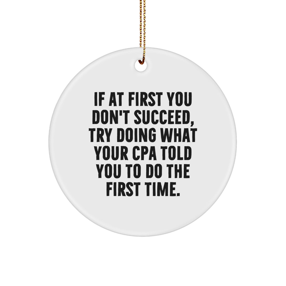 Funny CPA Gifts for Christmas, Circle Ornament from Friends, Inspirational Cpa Told You Quote, Durable MDF Design - Image 1
