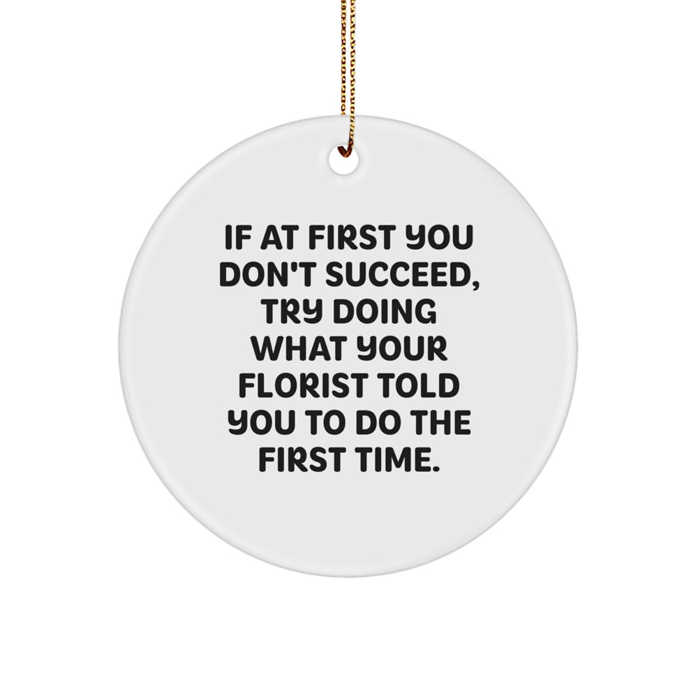 Funny Florist Gifts from Friends, Circle Ornament with Inspirational Quote, Christmas Unique Gifts - Image 1