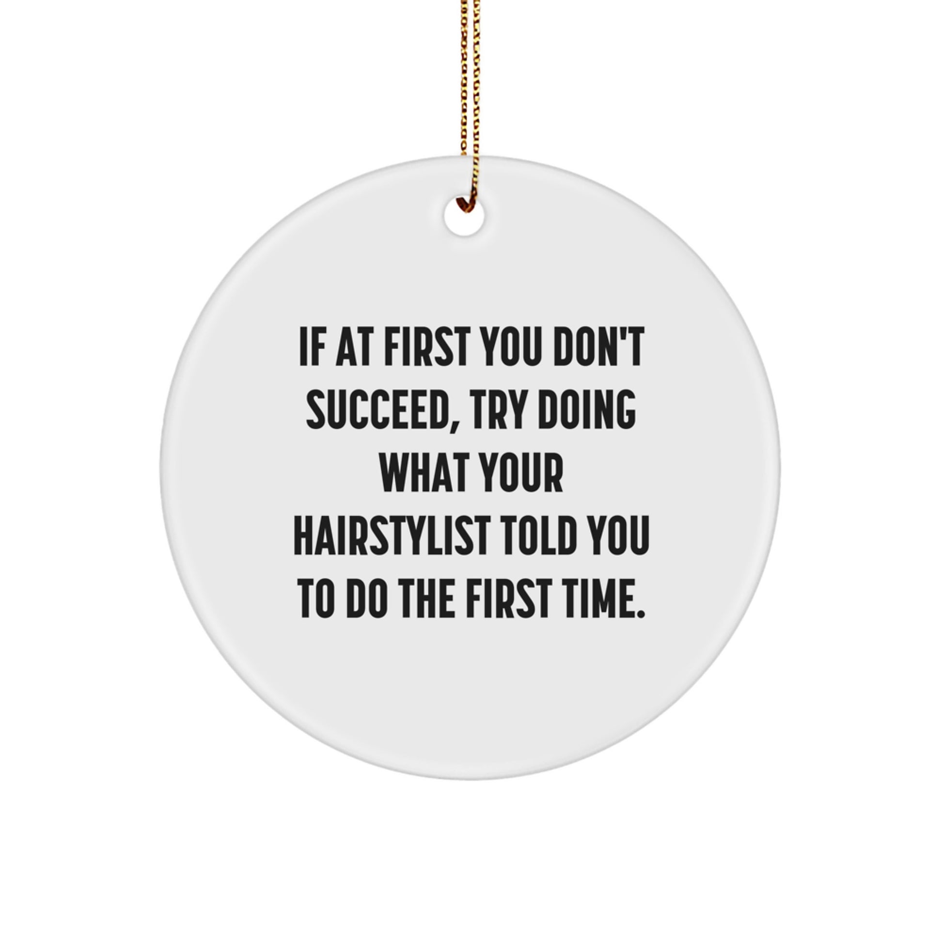 Funny Hairstylist Quote Circle Ornament, Gifts from Men to Hairstylist for Christmas, White Circle Ornament with Gold Cord - Image 1