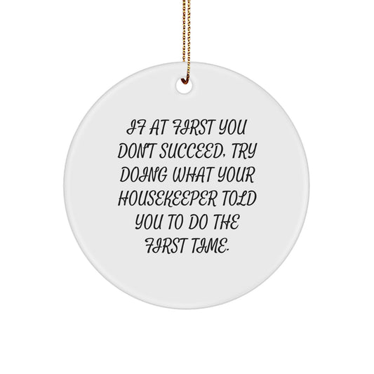 Funny Housekeeper Gifts from Friends Christmas Unique Circle Ornament - Inspirational Quote - Image 1