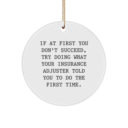 Funny Insurance Adjuster Gifts for Men from Friends and Family, Christmas Unique Circle Ornament with Quote If At First You Don't Succeed - Image 1