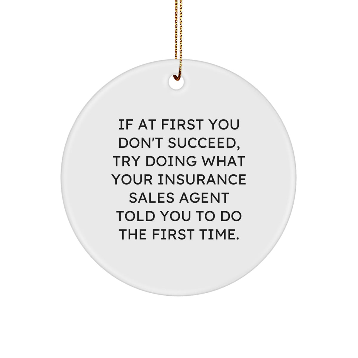Funny Insurance Sales Agent Gifts from Friends, Christmas Unique Circle Ornament with If At First You Don't Succeed Quote, Gifts for Insurance Sales Agent - Image 1