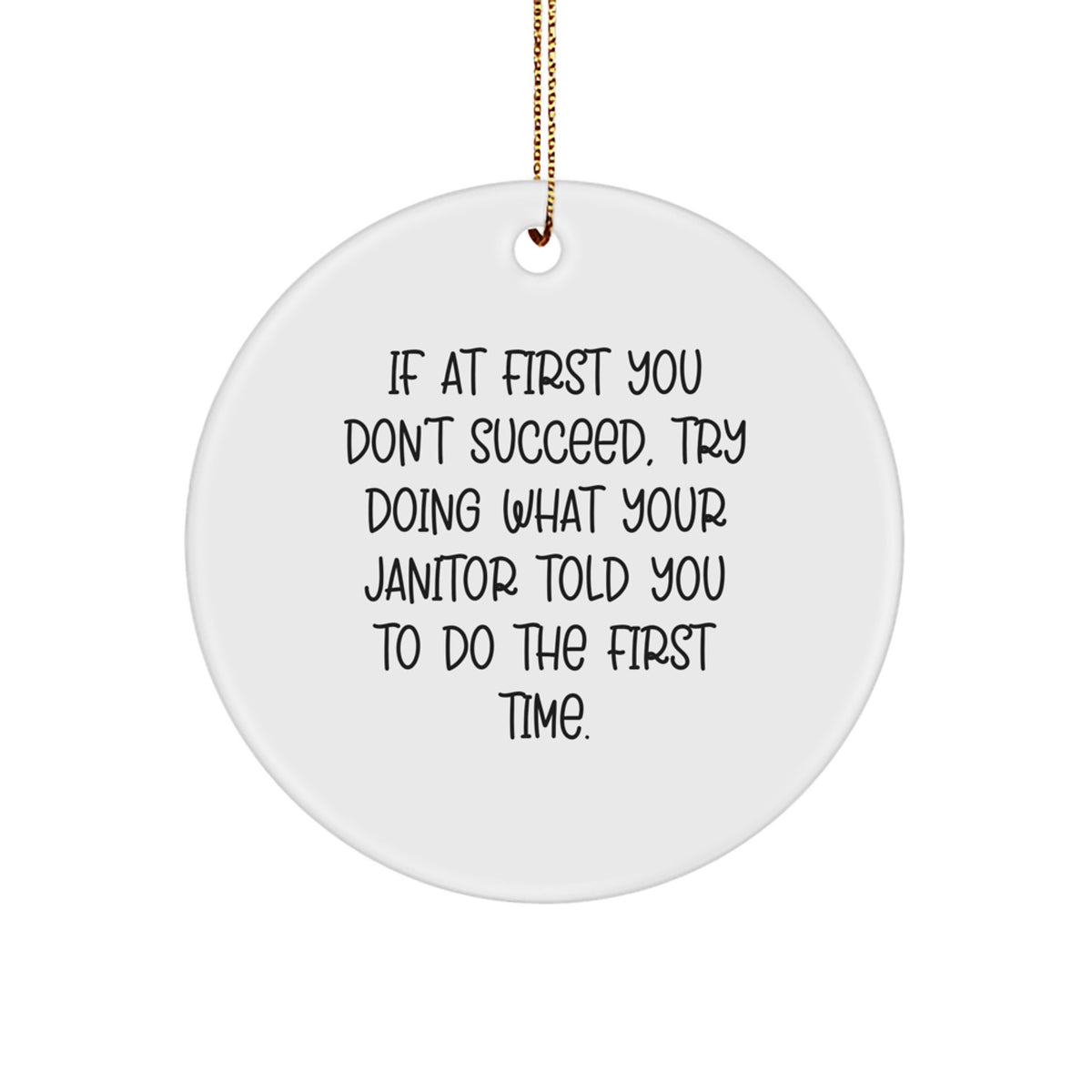 Funny Janitor Gifts from Men to Family - 'If At First You Don't Succeed...' Circle Ornament, Christmas Unique Janitor Presents - Image 1