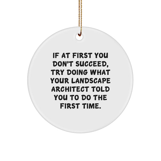 Funny Landscape Architect Gifts from Friends for Christmas Tree Decorations, Circle Ornament with Inspirational Quote, Gifts for Men Women Family - Image 1
