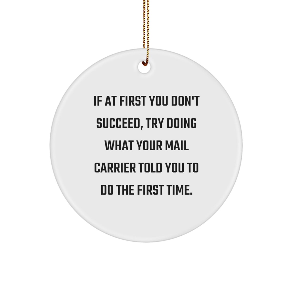 Funny Mail Carrier Gifts for Christmas - 'If At First You Don't Succeed...' Circle Ornament, Gifts from Friends to Family - Image 1