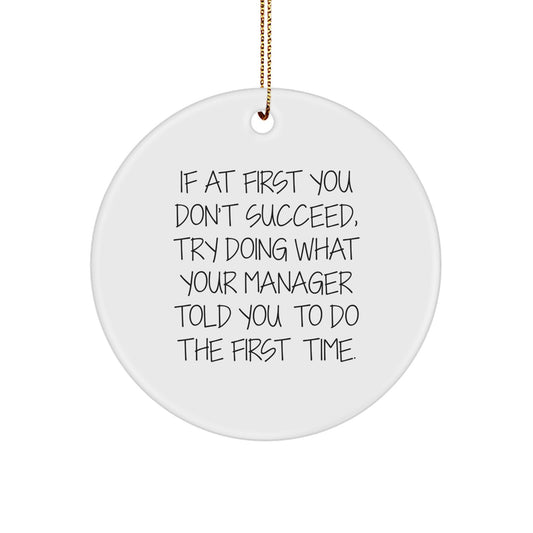 Funny Christmas Unique Gifts for Manager - 'If At First You Don't Succeed' Circle Ornament, Manager Decor, Funny Quote Decorations - Gifts from Men to Friends - Image 1