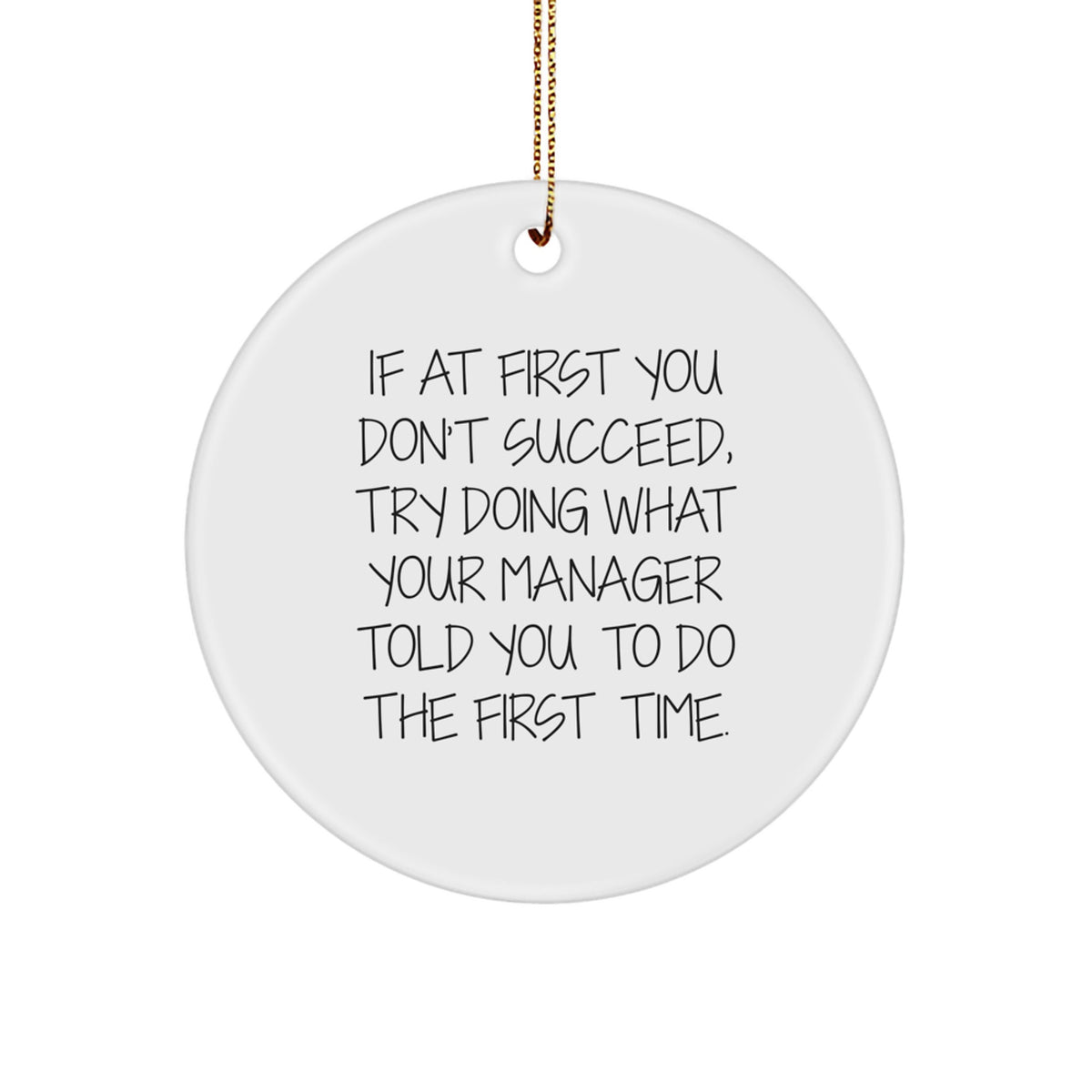 Funny Christmas Unique Gifts for Manager - 'If At First You Don't Succeed' Circle Ornament, Manager Decor, Funny Quote Decorations - Gifts from Men to Friends - Image 1