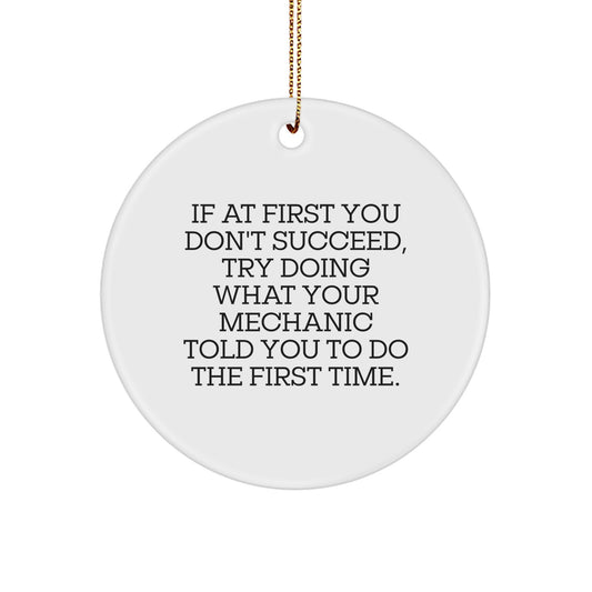 Funny Mechanic Motivational Gift from Friends to Mechanic for Christmas Unique Decorations Circle Ornament - If 'Your Mechanic' Told You To - Image 1