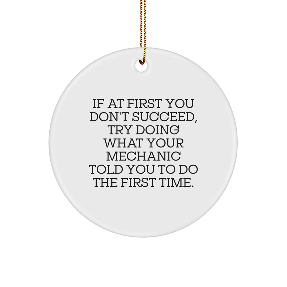 Funny Mechanic Motivational Gift from Friends to Mechanic for Christmas Unique Decorations Circle Ornament - If 'Your Mechanic' Told You To - Image 1