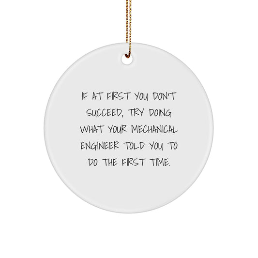 Funny Mechanical Engineer Gifts from Men to Friends - 'If At First' Circle Ornament for Christmas Tree - Image 1
