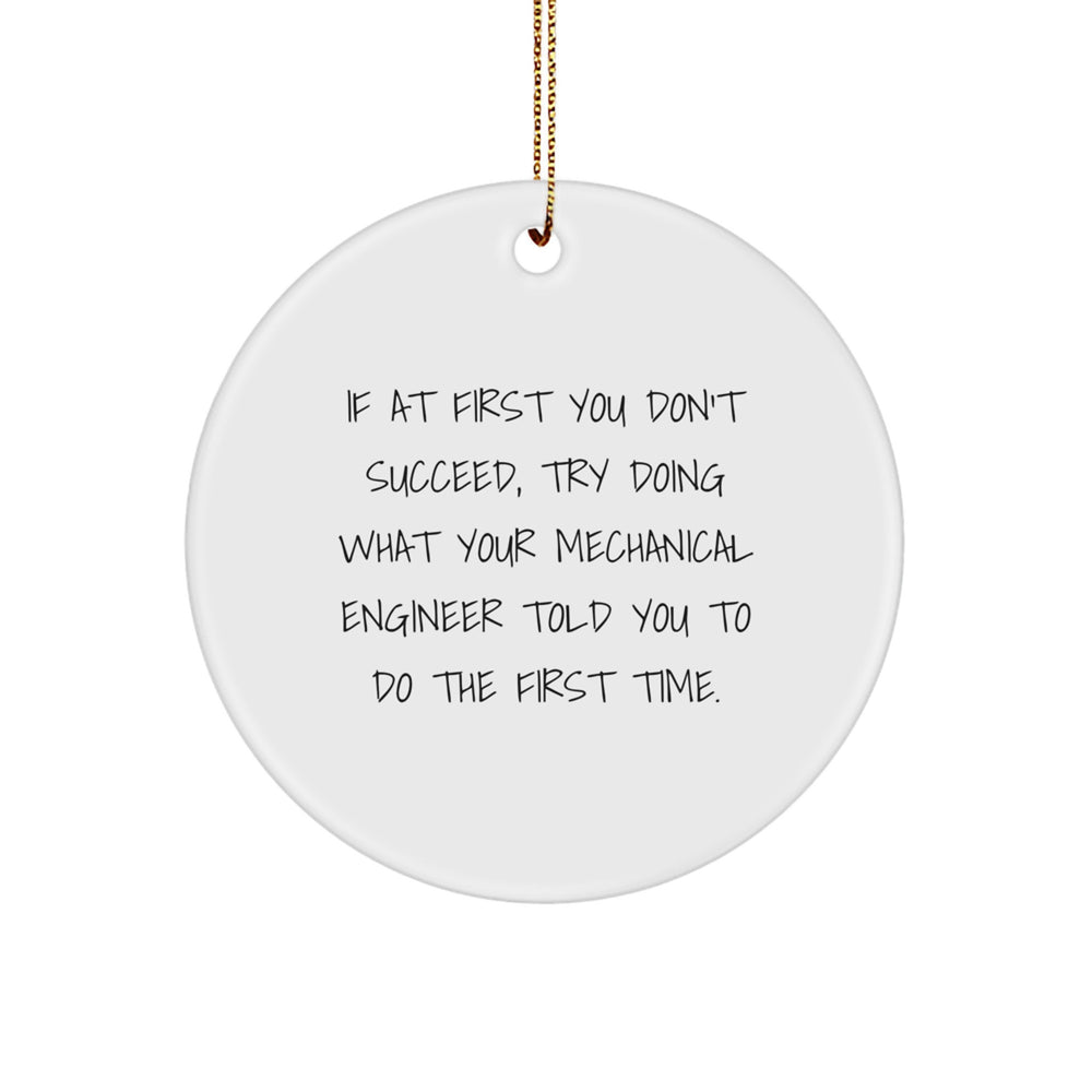 Funny Mechanical Engineer Gifts from Men to Friends - 'If At First' Circle Ornament for Christmas Tree - Image 1
