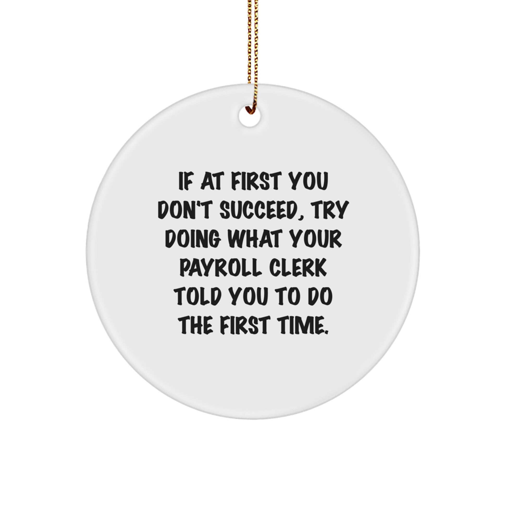 Funny Payroll Clerk Gifts from Friends - Circle Ornament, Inspirational Quote, Christmas Unique Gifts for Payroll Clerk, Men, Women - Image 1