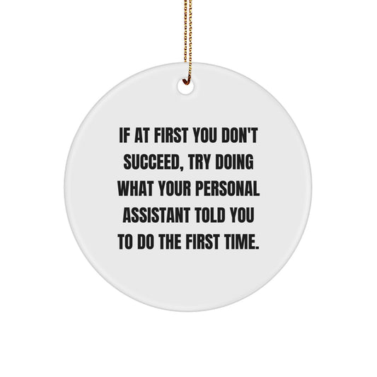 Funny Personal Assistant Gifts from Friends - 'If At First You Don't Succeed' Circle Ornament for Christmas - Image 1