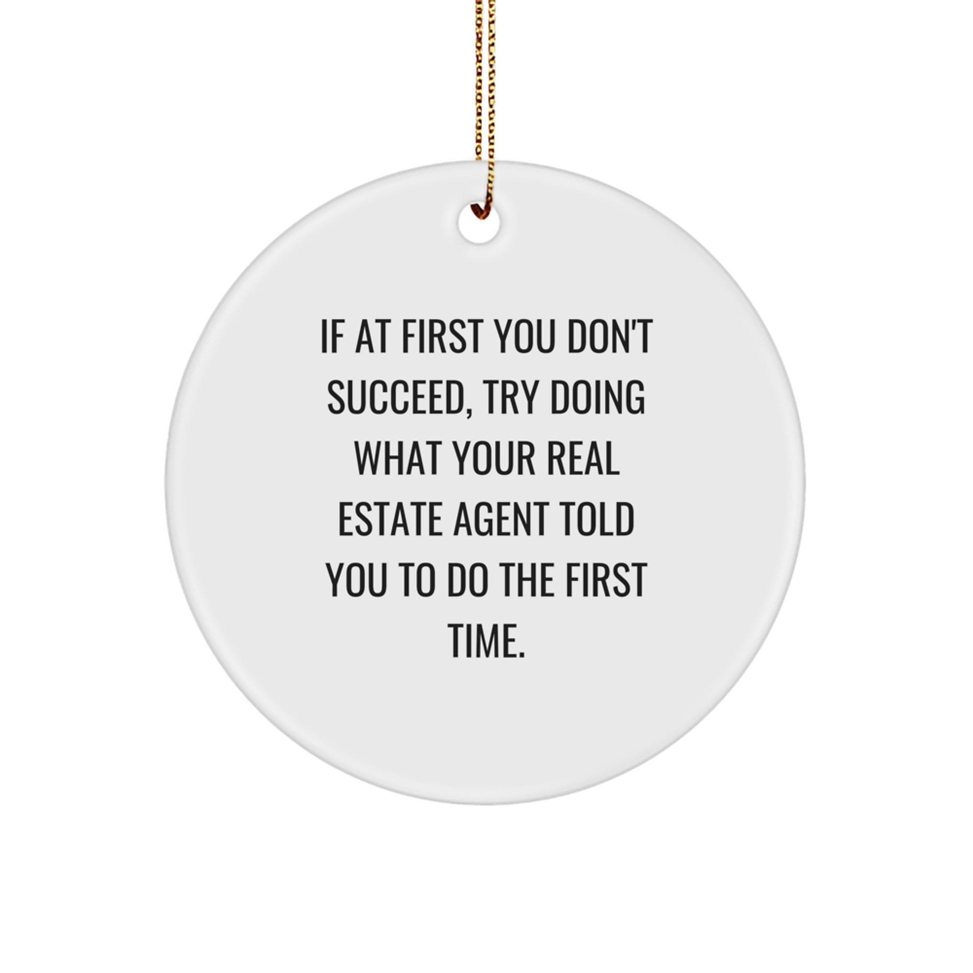 Funny Real Estate Agent Gifts, 'If At First You Don't Succeed' Circle Ornament, White, Perfect for Christmas Unique Gifts from Friends or Family to Real Estate Agents - Image 1