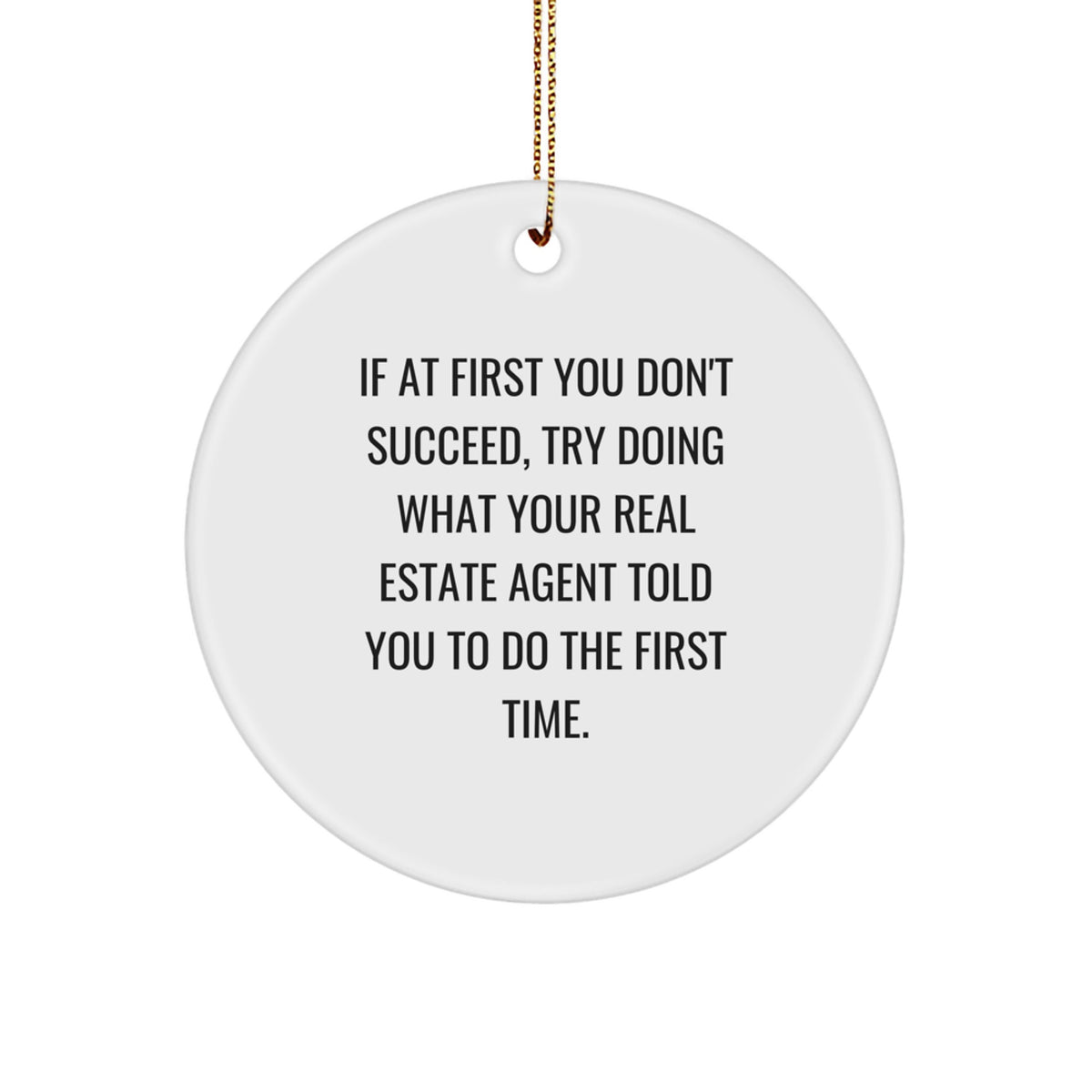 Funny Real Estate Agent Gifts, 'If At First You Don't Succeed' Circle Ornament, White, Perfect for Christmas Unique Gifts from Friends or Family to Real Estate Agents - Image 1