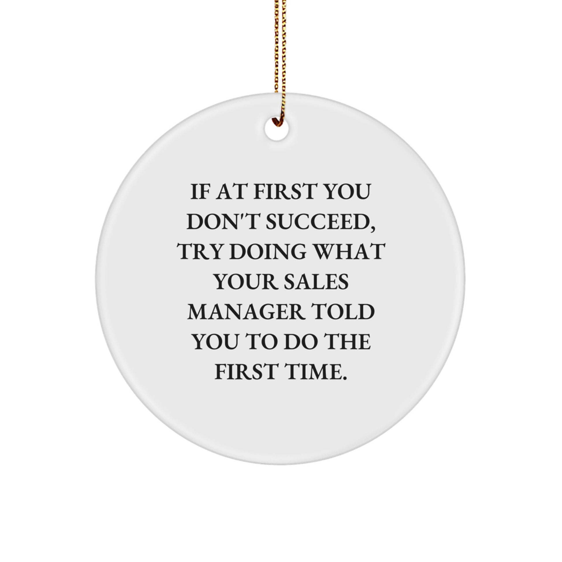 Funny Sales Manager Gifts from Men to Coworkers - 'If At First You Don't Succeed...' Christmas Circle Ornament - Image 1