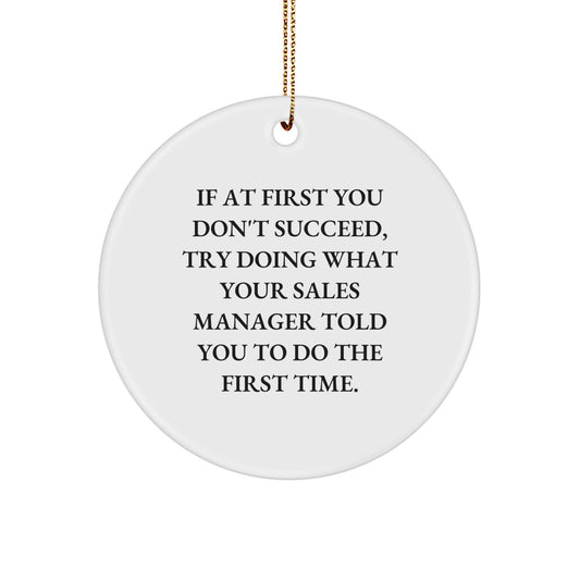 Funny Sales Manager Gifts from Men to Coworkers - 'If At First You Don't Succeed...' Christmas Circle Ornament - Image 1